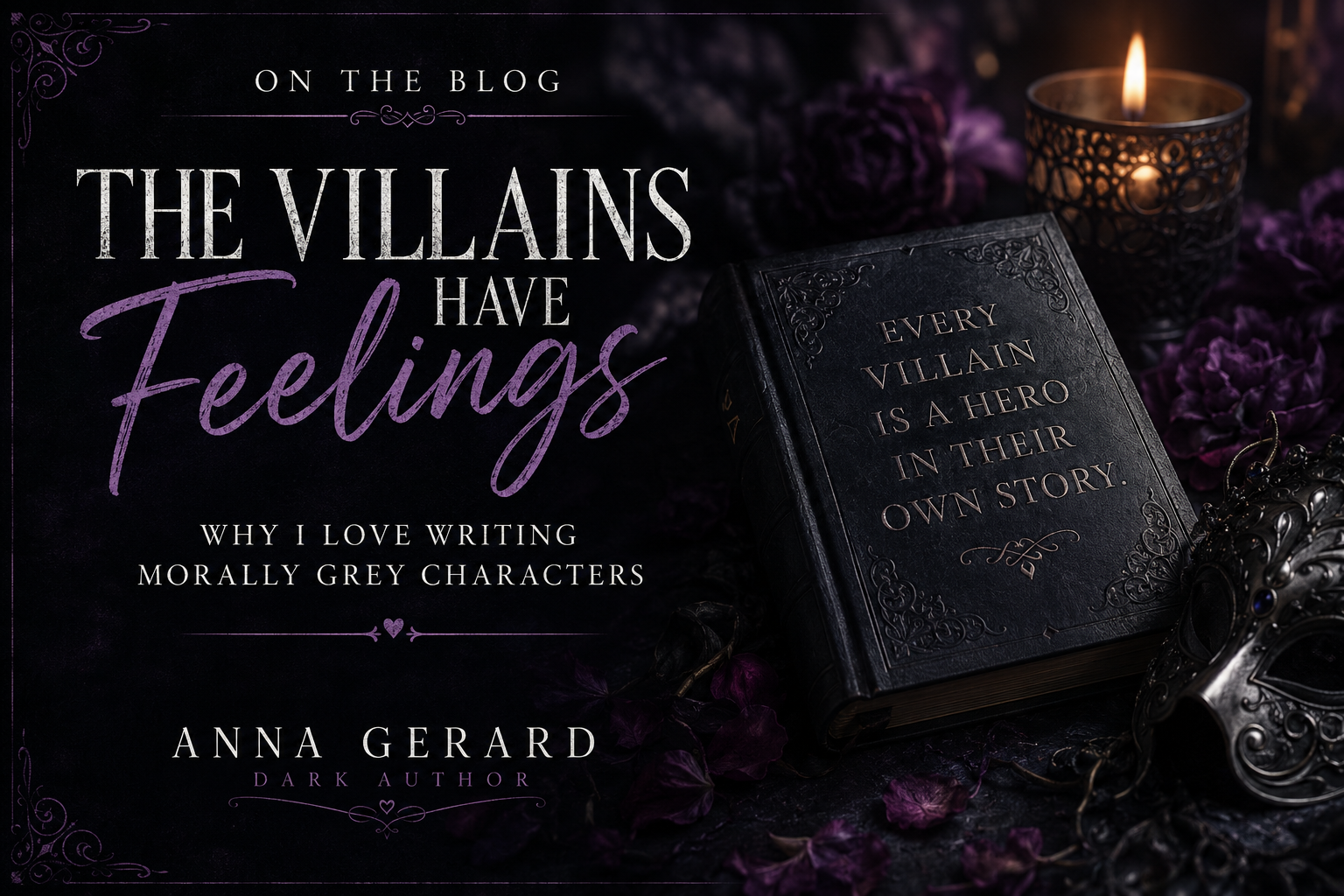 The Villains Have Feelings: Why I Love Writing Morally Grey Characters